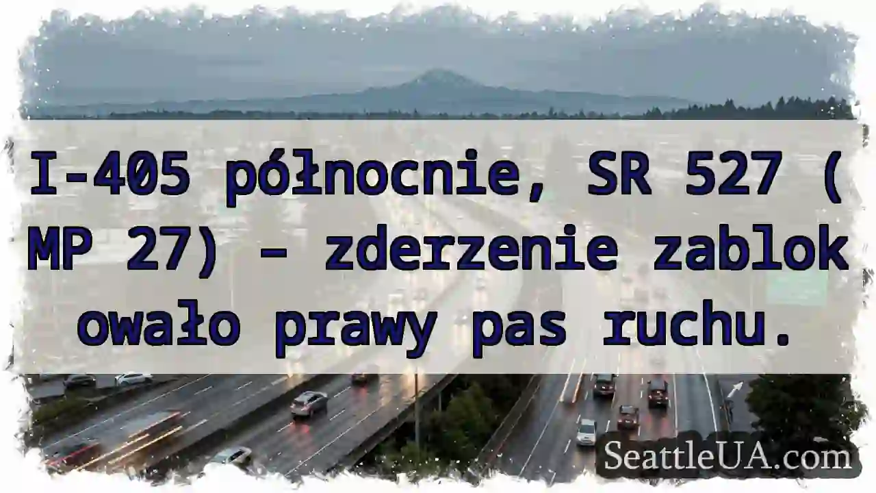 Zderzenie! Prawy pas zablokowany I-405.