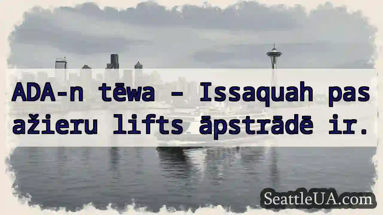 Issaquah lifts: Āpstrādē!
