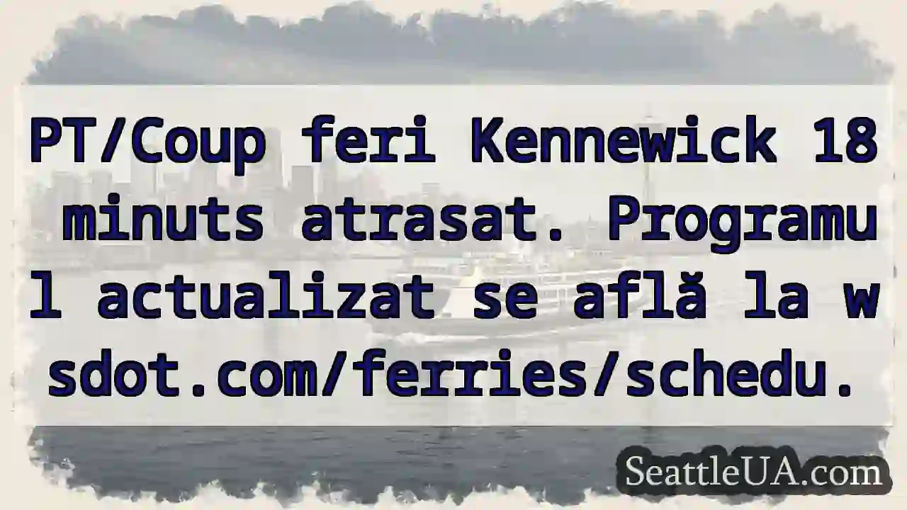 Kennewick: 18 min atras! ⛴️