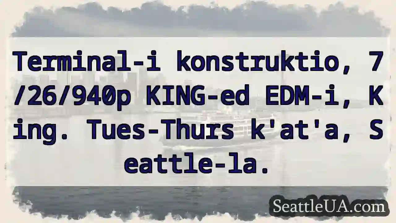 7/26/940p. KING-ed EDM-i. Seattle-la.