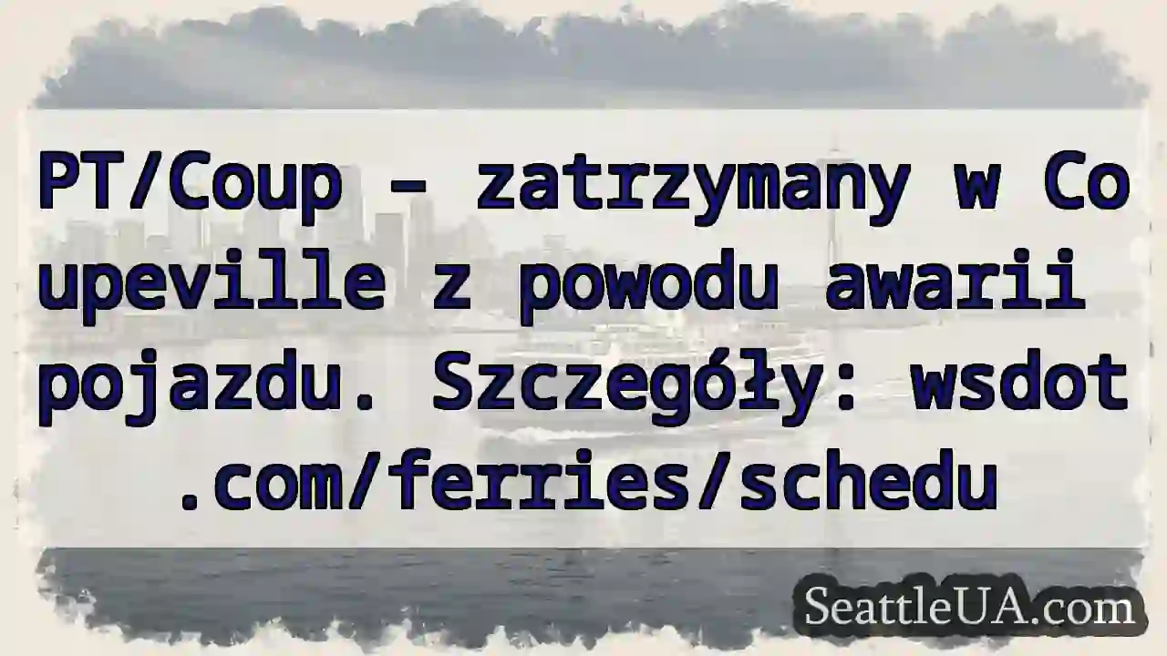 Coupeville: Awaria! Sprawdź WSdot.