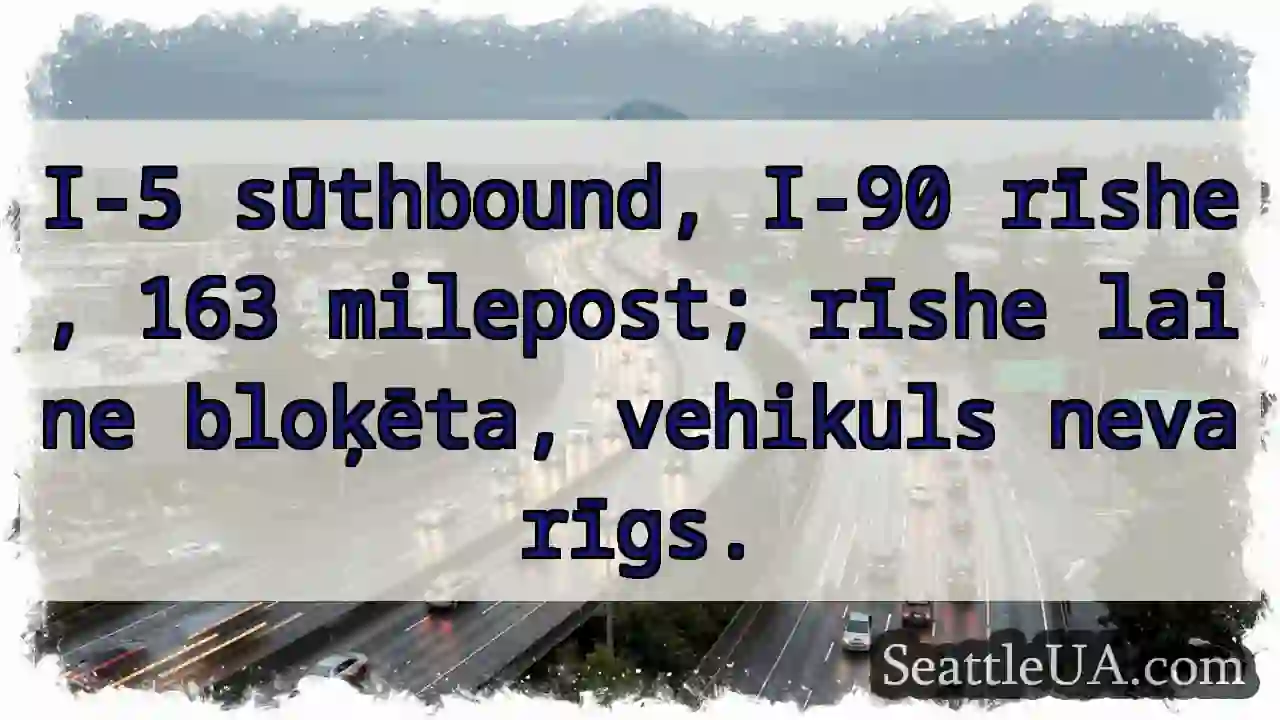 I-5 bloķēta! 163 milepost. Rīshe.