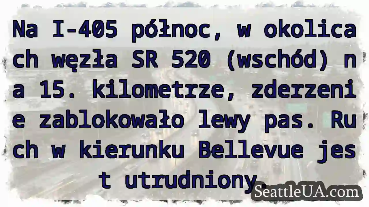 Zderzenie! Lewy pas zablokowany na I-405.