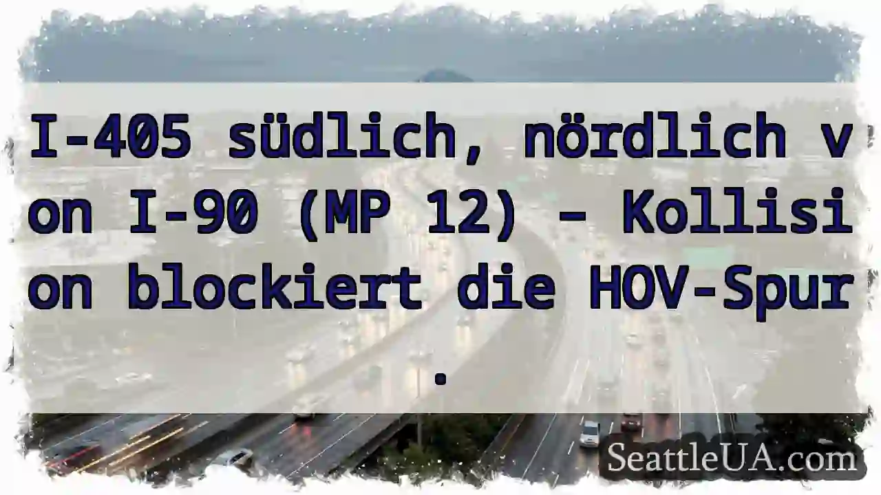 I-405 südlich: Kollision! HOV blockiert.
