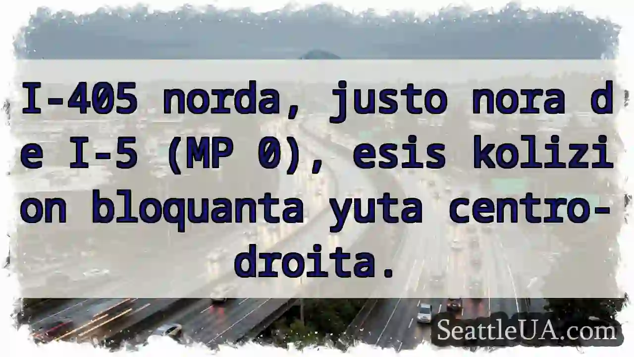I-405 blokita! Kolizion proxima a I-5.