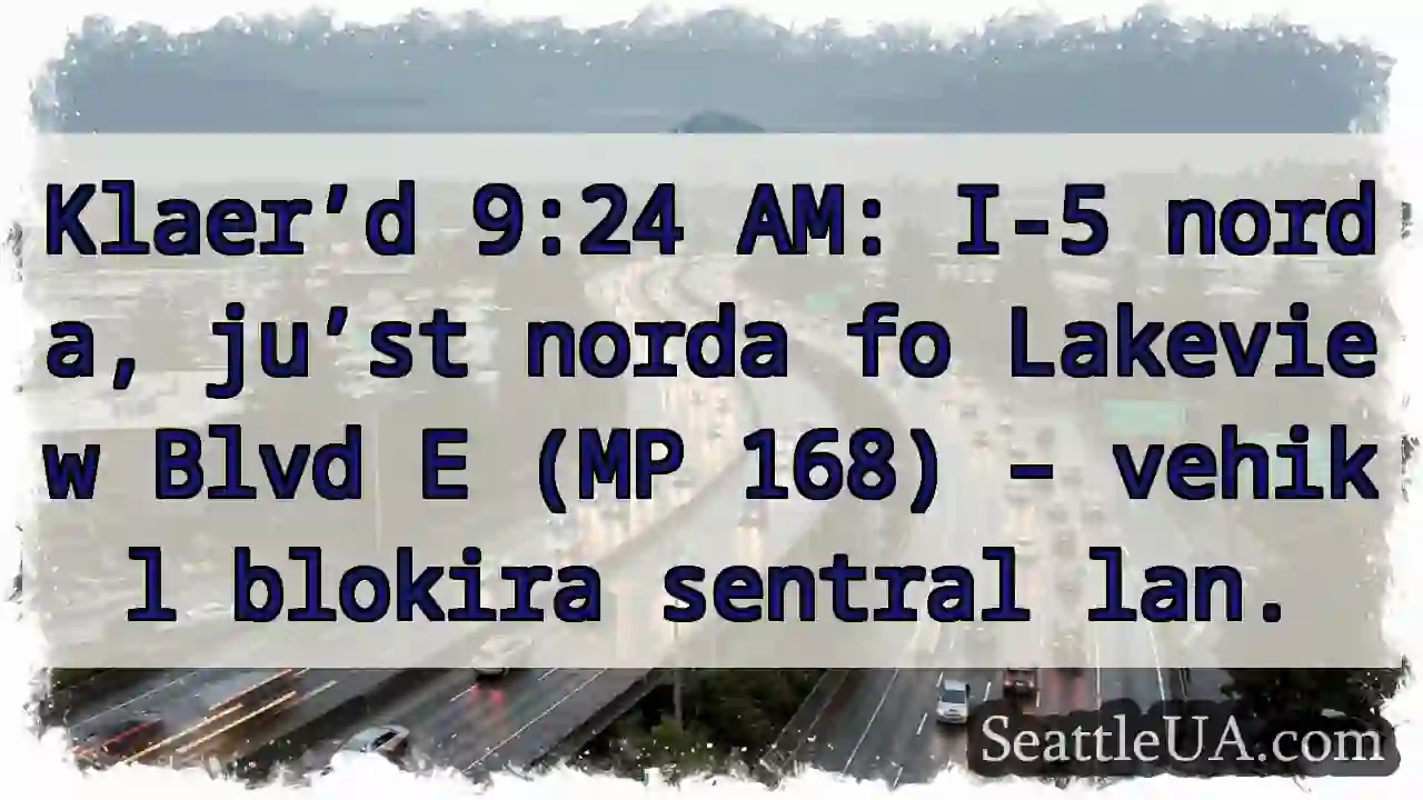 I-5 norda: blokira sentral lan!