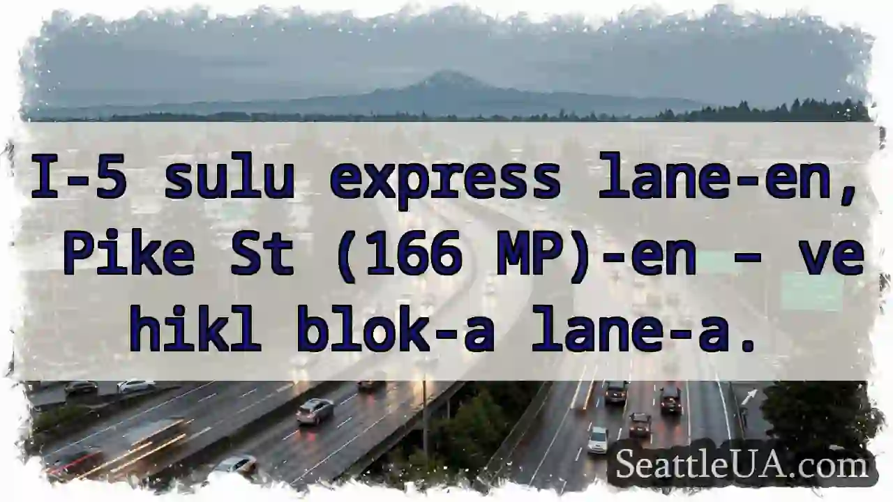 Lanu blok! I-5, Pike St.