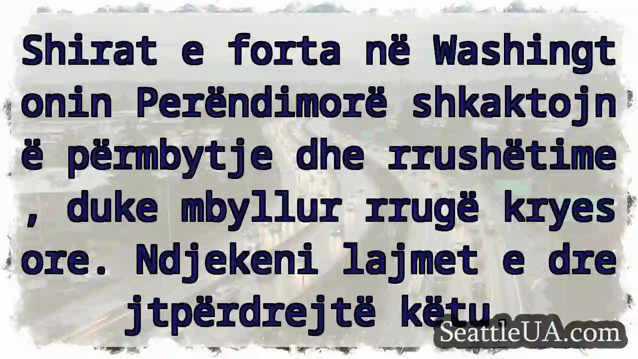 Shirat shkatërruese! Rrugë të mbyllura.