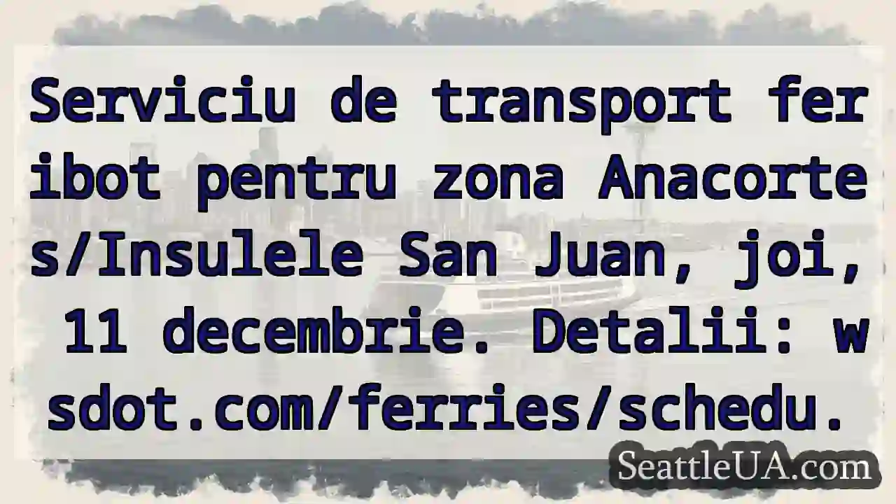 Feribot Anacortes/San Juan – 11 Decembrie!