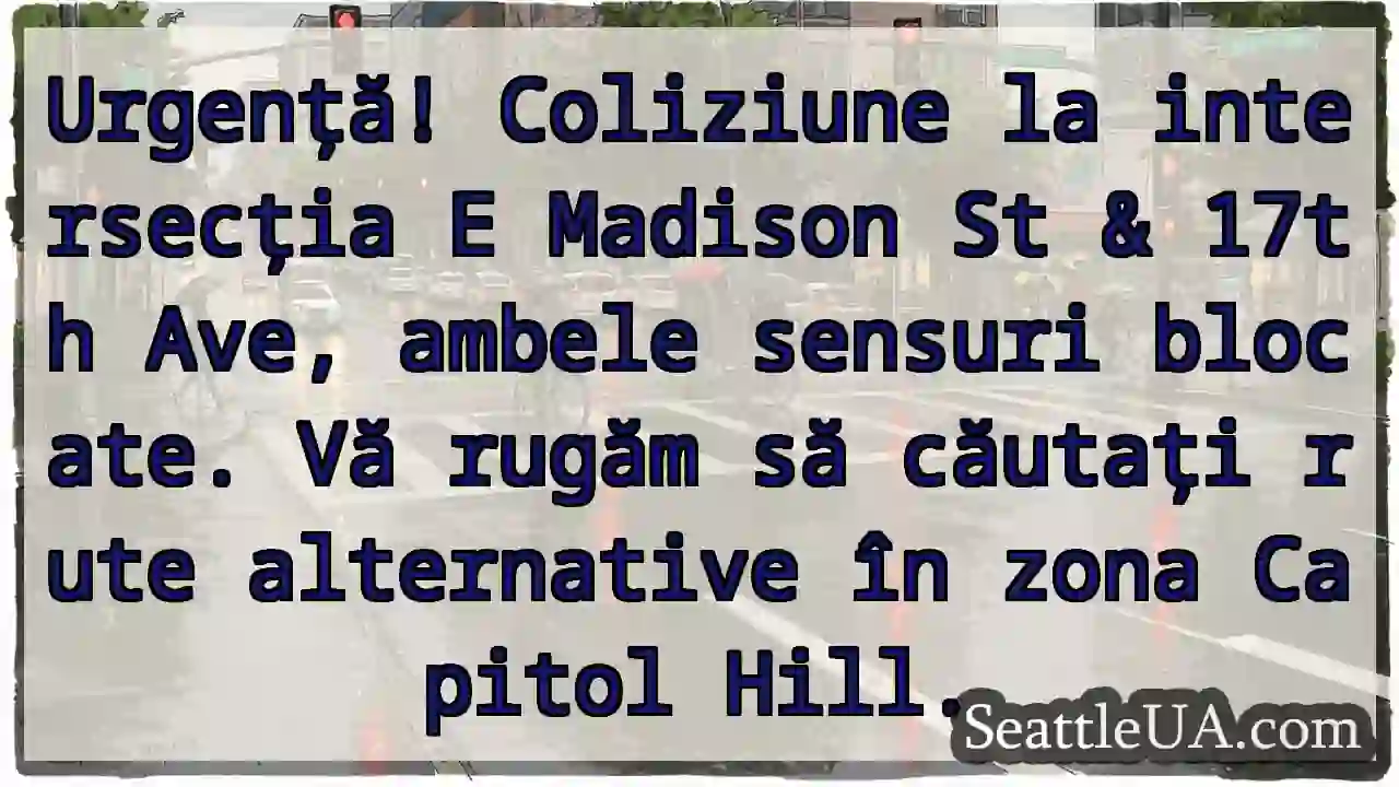 Coliziune! E Madison & 17th. Rute alternative!