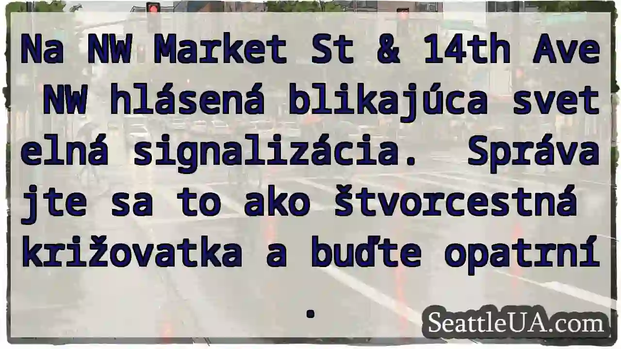 Blikajúca signalizácia! Dávajte pozor.